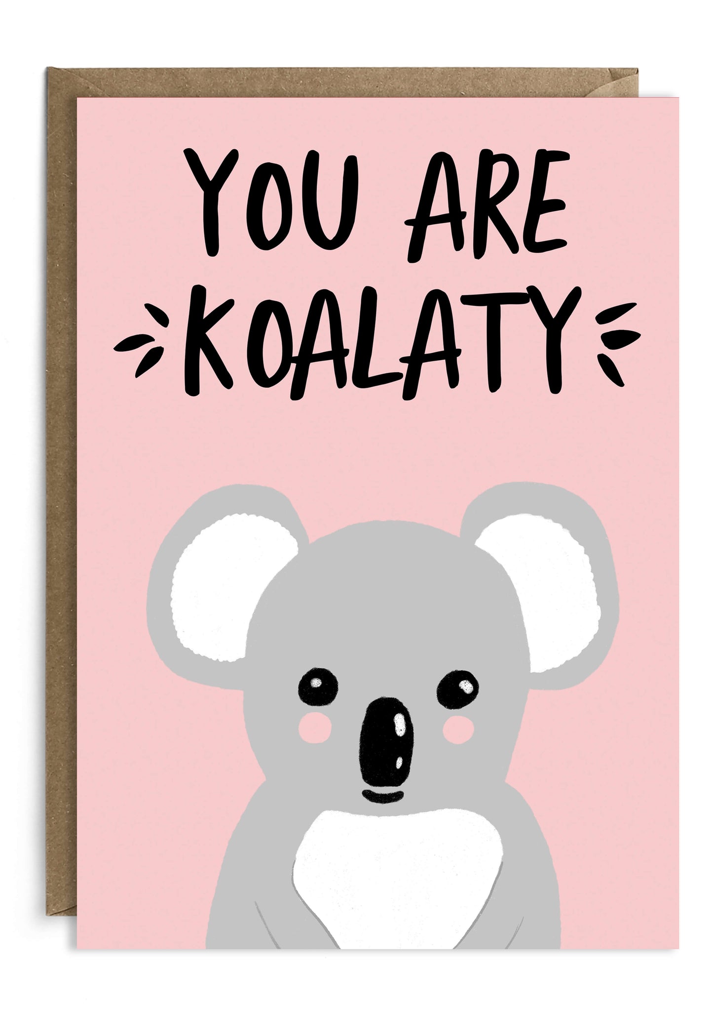 You Are Koalaty - Appreciation - Friendship - Love Greeting Card