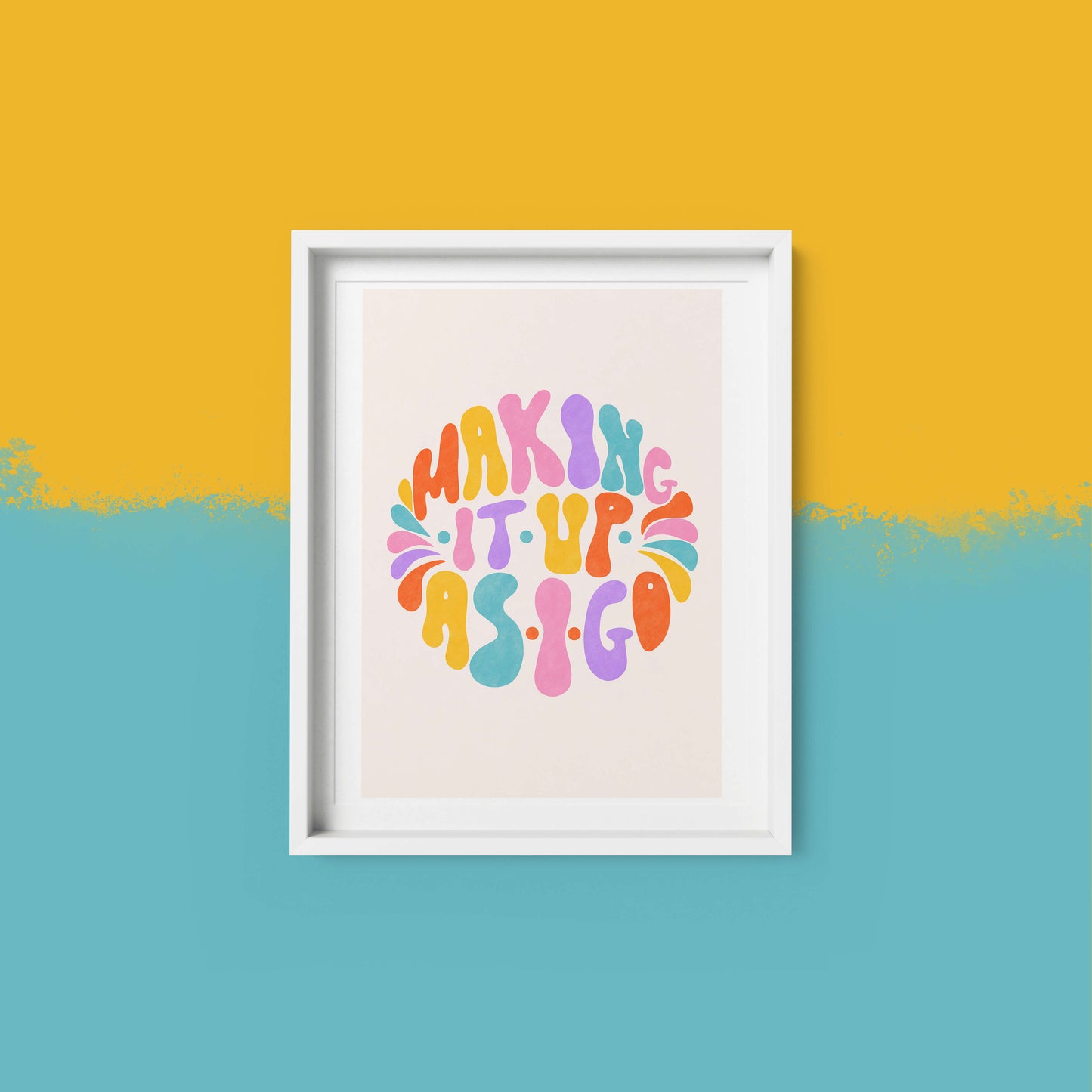 Making It Up As I Go - Positive Art Print