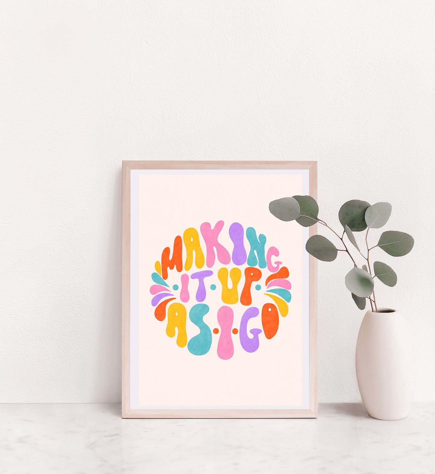 Making It Up As I Go - Positive Art Print