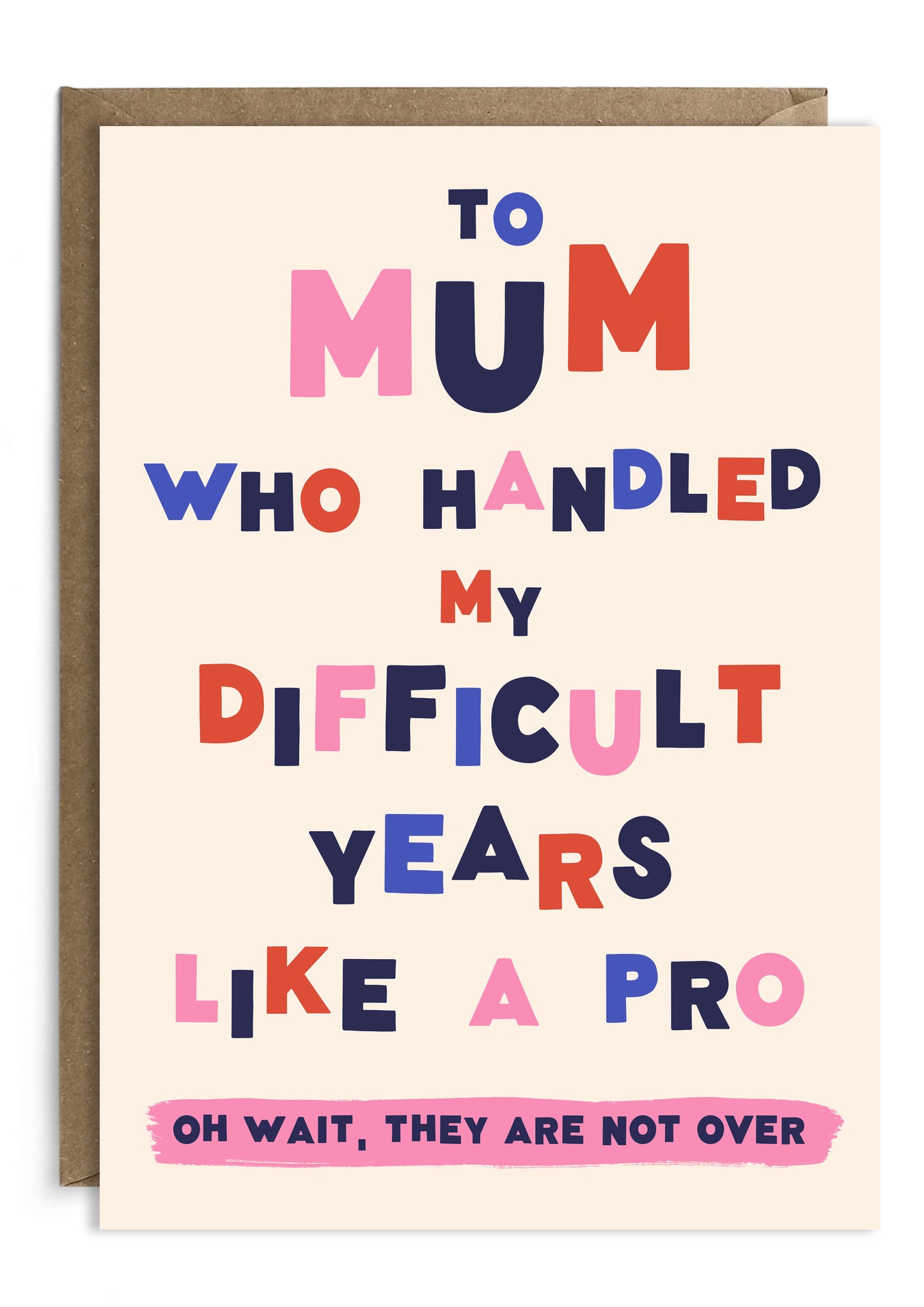 Difficult Years Mum | Funny Mother's Day Card | Typography