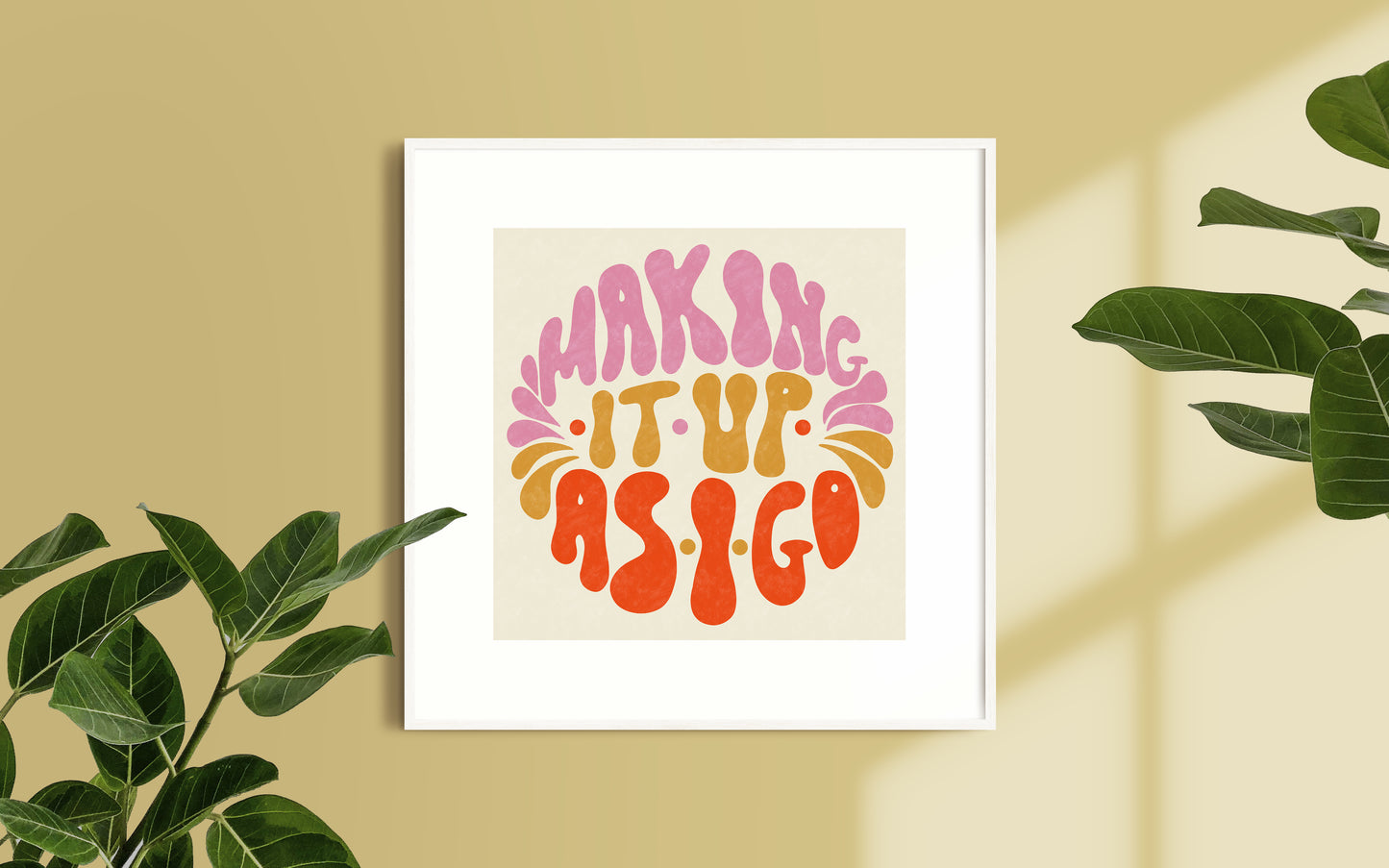 Making It Up As I Go - Positive Art Print