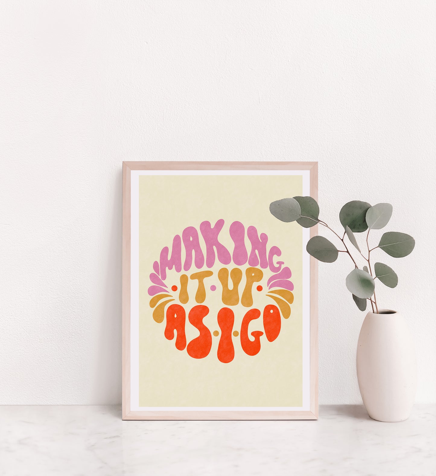 Making It Up As I Go - Positive Art Print